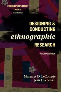 Designing and Conducting Ethnographic Research: An Introduction: 1 (Ethnographer's Toolkit, Second Edition)