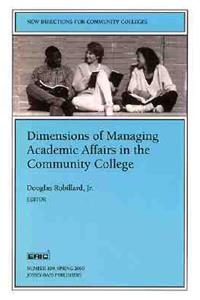 Dimensions of Managing Academic Affairs in the Community College: New Directions for Community Colleges, Number 109