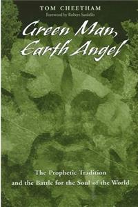 Green Man, Earth Angel: The Prophetic Tradition and the Battle for the Soul of the World