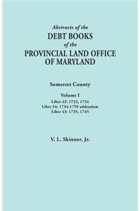 Abstracts of the Debt Books of the Provincial Land Office of Maryland. Somerset County, Volume I