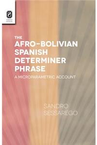 The Afro-Bolivian Spanish Determiner Phrase: A Microparametric Account