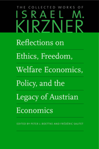 Reflections on Ethics, Freedom, Welfare Economics, Policy, and the Legacy of Austrian Economics