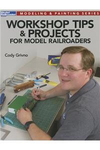 Workshop Tips & Projects for Model Railroaders