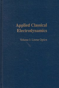 Linear Optics (v. 1) (Applied Classical Electrodynamics)