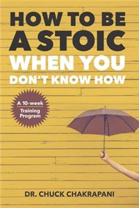 How To Be A Stoic When You Don't Know How