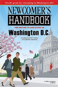 Newcomer's Handbook for Moving to and Living in Washington D.C.