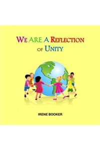 We Are A Reflection of Unity