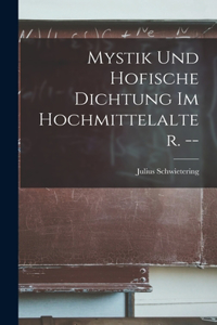 Mystik Und Hofische Dichtung Im Hochmittelalter. --