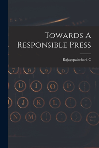 Towards A Responsible Press