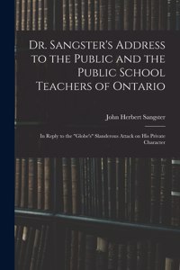 Dr. Sangster's Address to the Public and the Public School Teachers of Ontario [microform]