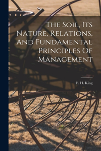 Soil, Its Nature, Relations, And Fundamental Principles Of Management