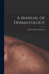 A Manual of Dermatology