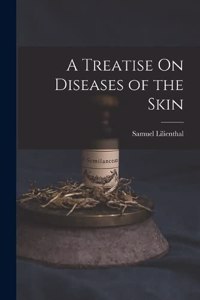 Treatise On Diseases of the Skin