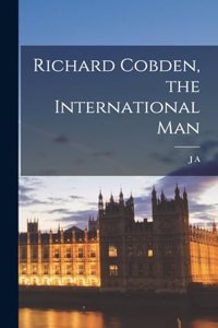 Richard Cobden, the International Man