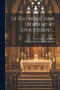 Catholicisme D'orient Et D'occident...