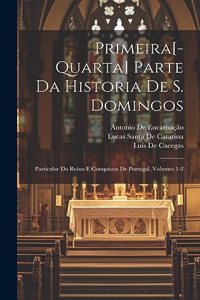 Primeira[-Quarta] Parte Da Historia De S. Domingos