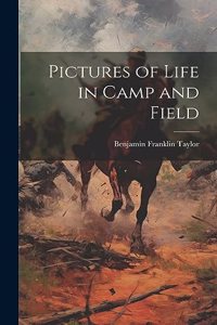 Pictures of Life in Camp and Field