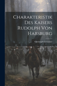 Charakteristik des Kaisers Rudolph von Habsburg