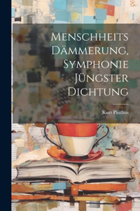 Menschheits Dämmerung, Symphonie jüngster Dichtung