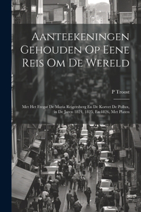 Aanteekeningen Gehouden Op Eene Reis Om De Wereld
