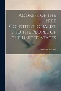 Address of the Free Constitutionalists to the People of the United States