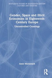 Gender, Space and Illicit Economies in Eighteenth-Century Europe