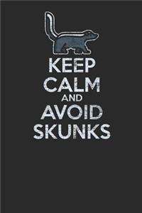 Keep Calm And Avoid Skunks