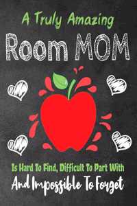 A Truly Amazing Room Mom Is Hard To Find, Difficult To Part With And Impossible To Forget