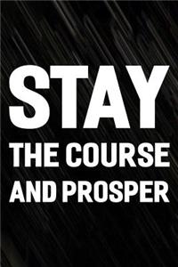 Stay The Course And Prosper