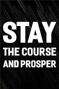 Stay The Course And Prosper