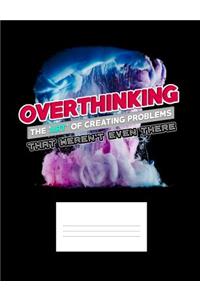 Overthinking The Art Of Creating Problems