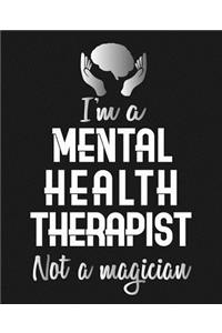 I'm A Mental Health Therapist Not A Magician