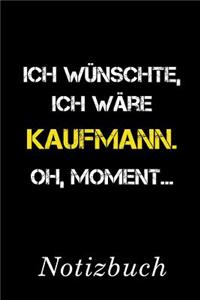 Ich Wünschte Ich Wäre Kaufmann Oh Moment Notizbuch