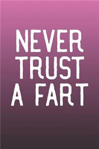 Never Trust A Fart