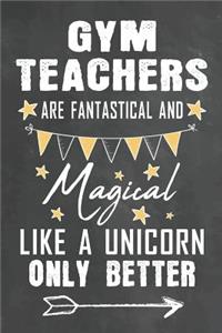 Gym Teachers Are Fantastical And Magical Like A Unicorn Only Better
