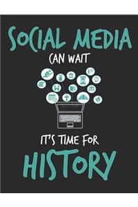 Social Media Can Wait It's Time For History