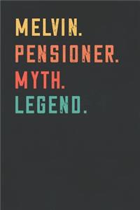 Melvin. Pensioner. Myth. Legend.: Retirement Notebook - Great Individual Gift for Writing Notes, Scribble and Reminders lined 6x9 Inch 100 Pages