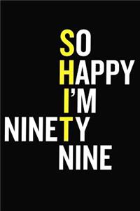 So Happy I'm Ninety Nine