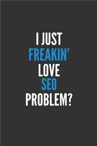 I Just Freakin' Love SEO