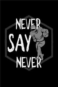 Never say never