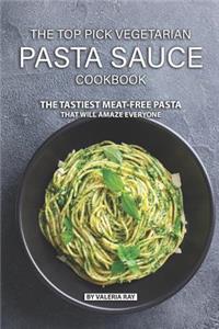 Top Pick Vegetarian Pasta Sauce Cookbook