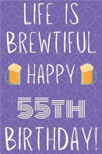 Life Is Brewtiful Happy 55th Birthday