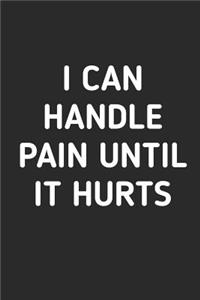 I Can Handle Pain Until It Hurts