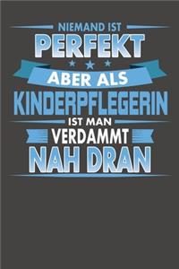 Niemand Ist Perfekt Aber Als Kinderpflegerin Ist Man Verdammt Nah Dran