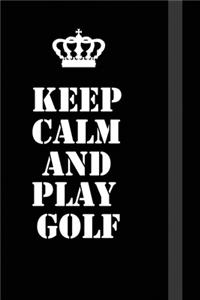 Keep Calm And play golf