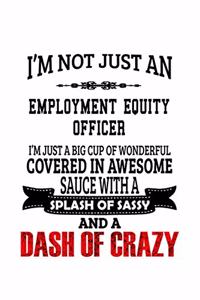 I'm Not Just An Employment Equity Officer I'm Just A Big Cup Of Wonderful