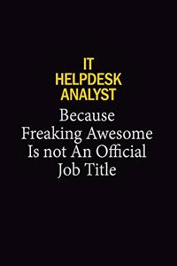 IT Helpdesk Analyst Because Freaking Awesome Is Not An Official Job Title