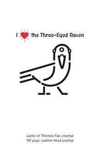 I Love the Three-Eyed Raven Game of Thrones Fan Journal