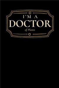 I'm a Doctor of Plants