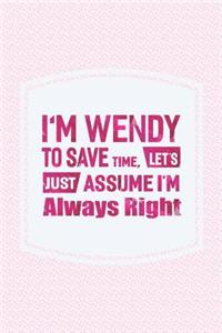 I'm Wendy to Save Time, Let's Just Assume I'm Always Right